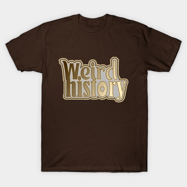 Weird History T-Shirt by Jokertoons